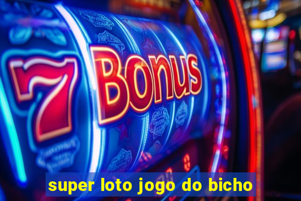 super loto jogo do bicho